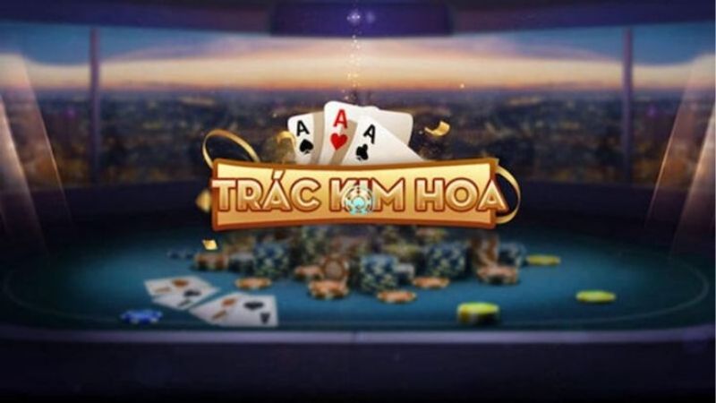 Trác Kim Hoa - Game Bài Đậm Chất Chiến Thuật Sunwin